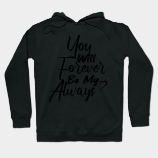 You Will Forever Be My Always Cool Gift For Valentine Day Hoodie
